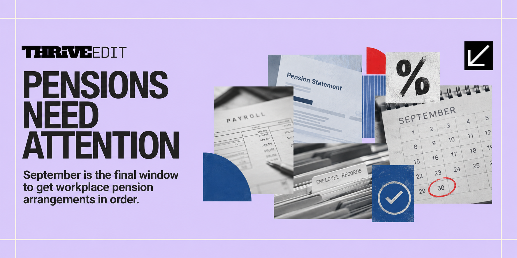 Thrive EDIT graphic for Pensions Need Attention featuring an editorial collage of payroll records, pension documents and calendar imagery.