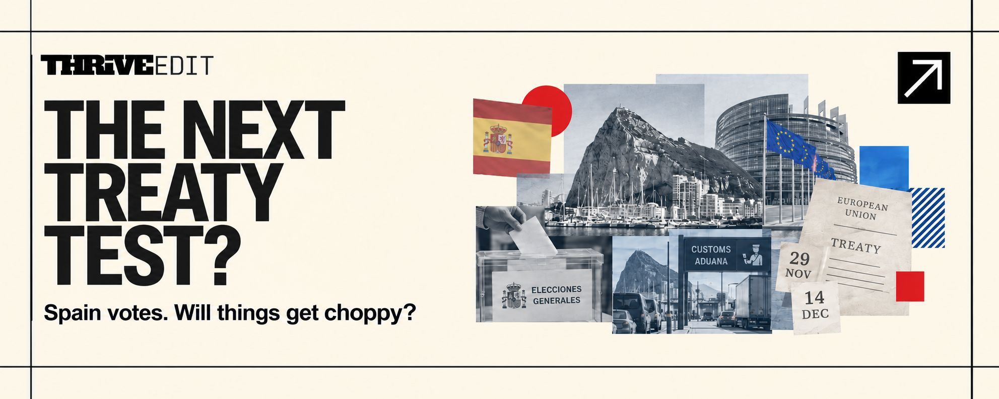 Thrive EDIT graphic for The Next Treaty Test featuring Gibraltar, Spanish election imagery, the European Parliament and Treaty implementation references.
